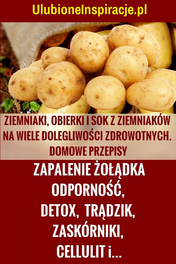 ulubioneinspiracje.pl-ziemniaki-sok-obierki-wlasciwosci-zastosowanie-przepisy